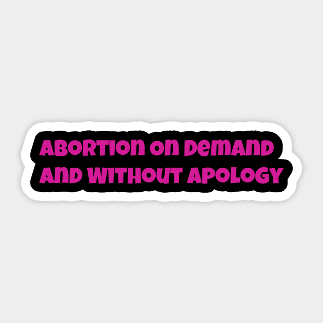 Abortion On Demand and without apology Sticker by Lin Watchorn 